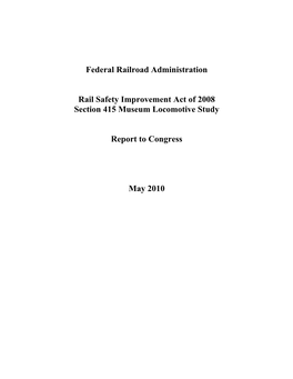 Federal Railroad Administration Rail Safety Improvement Act of 2008 Section 415 Museum Locomotive Study Report to Congress May 2