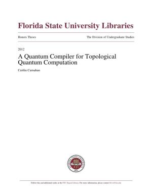 A Quantum Compiler for Topological Quantum Computation Caitlin Carnahan