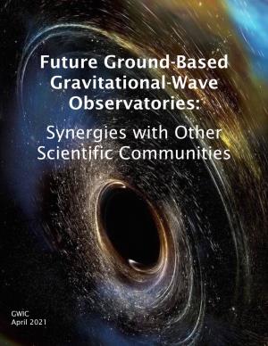 Future Ground-Based Gravitational-Wave Observatories: Synergies with Other Scientific Communities