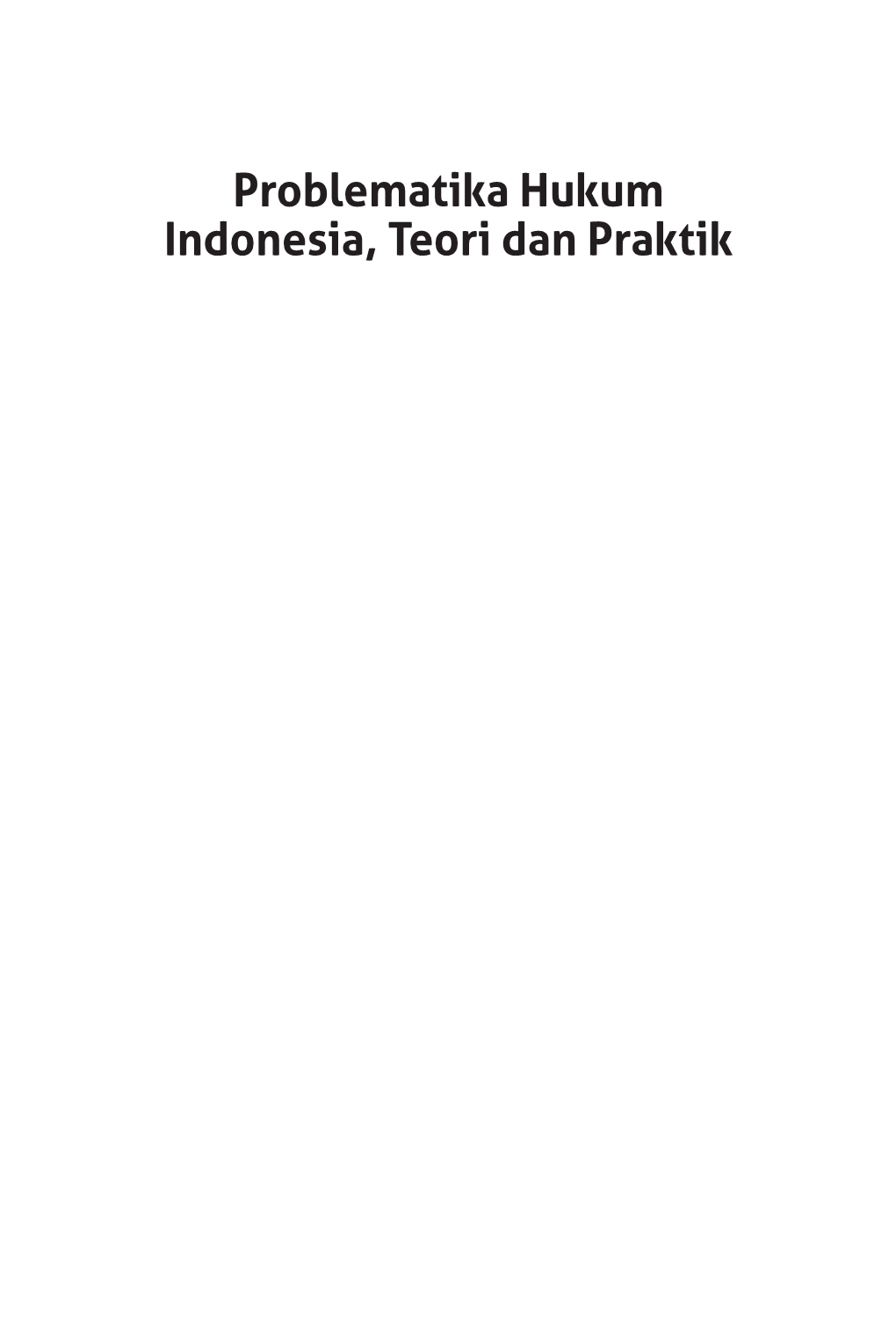 Problematika Hukum Indonesia, Teori Dan Praktik