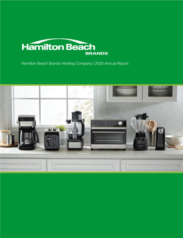 Hamilton Beach Brands Holding Company | 2020 Annual Report Hamilton Beach Brands Holding Company | Annual 2020 Report HAMILTON BEACH BRANDS HOLDING COMPANY