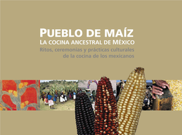 Pueblo De Maíz La Cocina Ancestral De México Ritos, Ceremonias Y Prácticas Culturales De La Cocina De Los Mexicanos