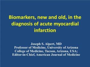 Biomarkers, New and Old, in the Diagnosis of Acute Myocardial Infarction