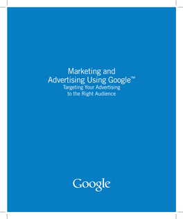 Marketing and Advertising Using Google™ Targeting Your Advertising to the Right Audience