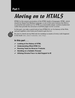 Moving on to HTML5 HTML5 Is the Newest Incarnation of the HTML Family of Languages