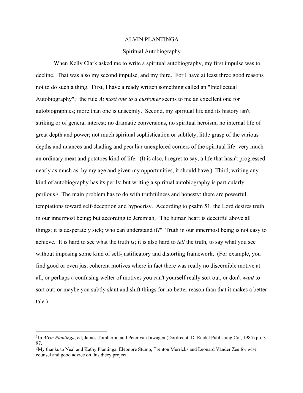 ALVIN PLANTINGA Spiritual Autobiography When Kelly Clark Asked Me to Write a Spiritual Autobiography, My First Impulse Was to Decline