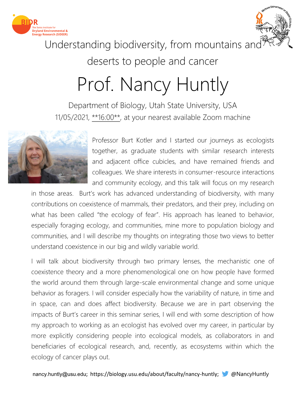 Prof. Nancy Huntly Department of Biology, Utah State University, USA 11/05/2021, **16:00**, at Your Nearest Available Zoom Machine
