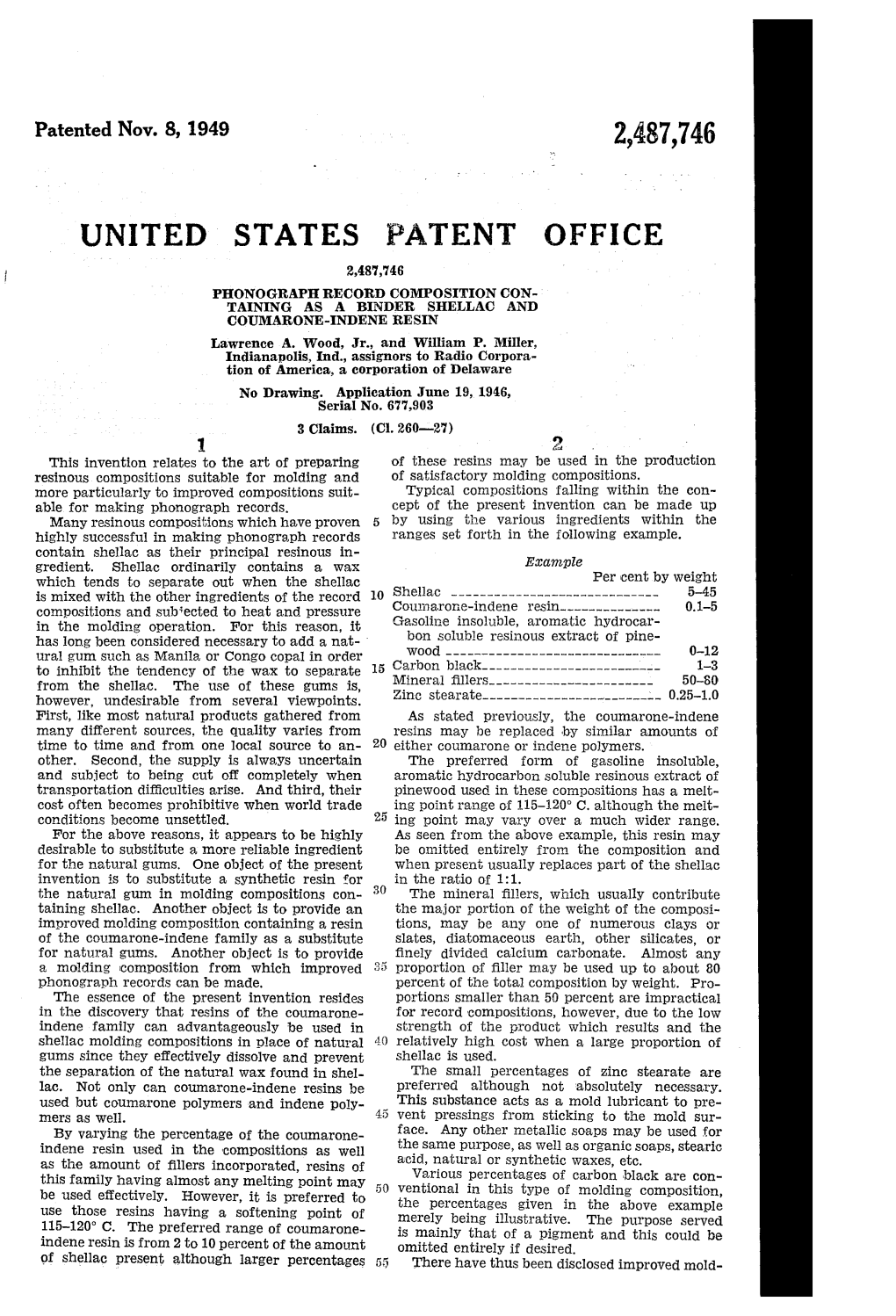 UNITED STATES PATENT OFFICE 2,487,746 PHONOGRAPH RECORD COMPOSITION CON TAINING AS a BINDER SHELLAC and COUMARONE-INDENE RE SIN Lawrence A