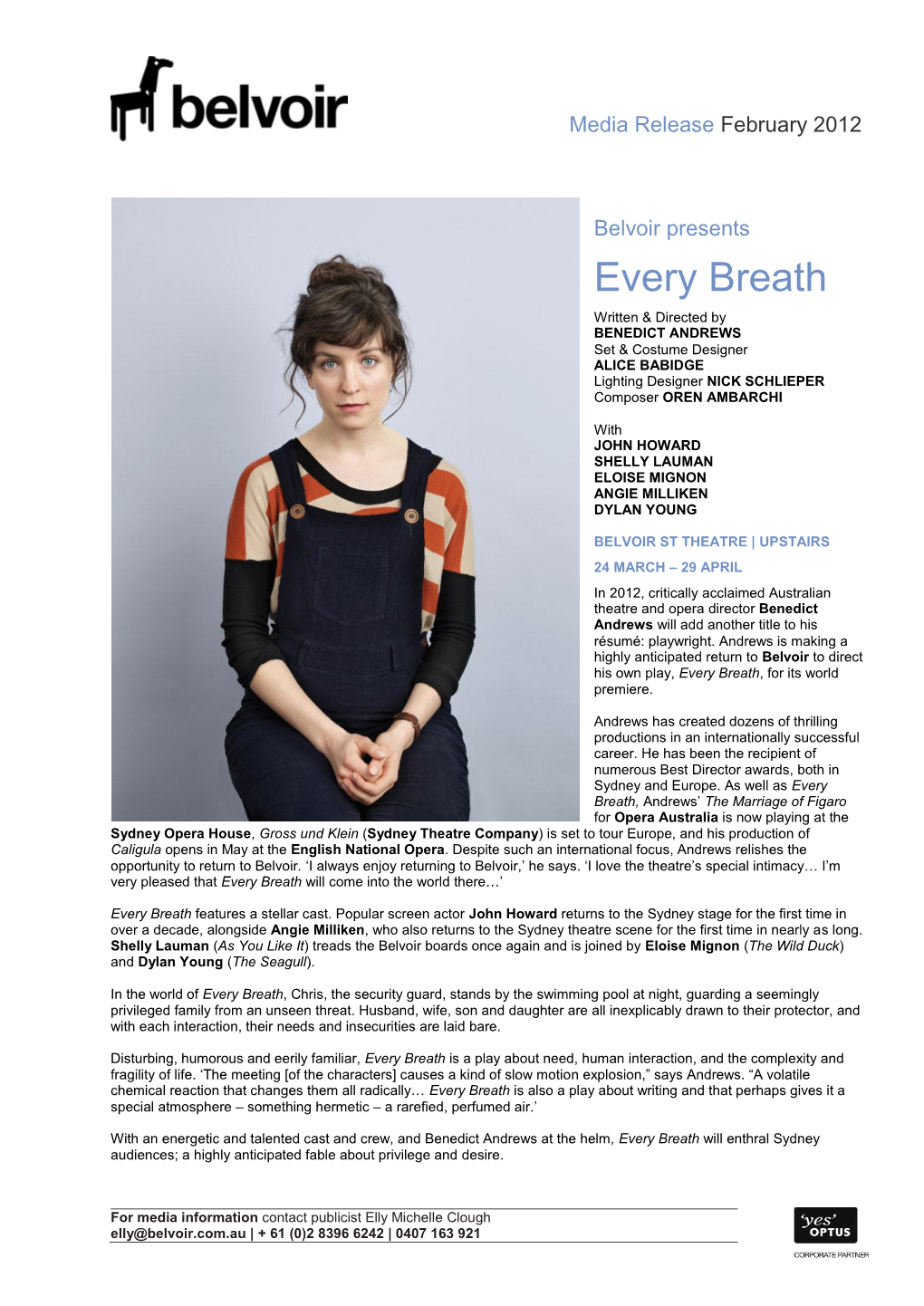 Every Breath Written & Directed by BENEDICT ANDREWS Set & Costume Designer ALICE BABIDGE Lighting Designer NICK SCHLIEPER Composer OREN AMBARCHI