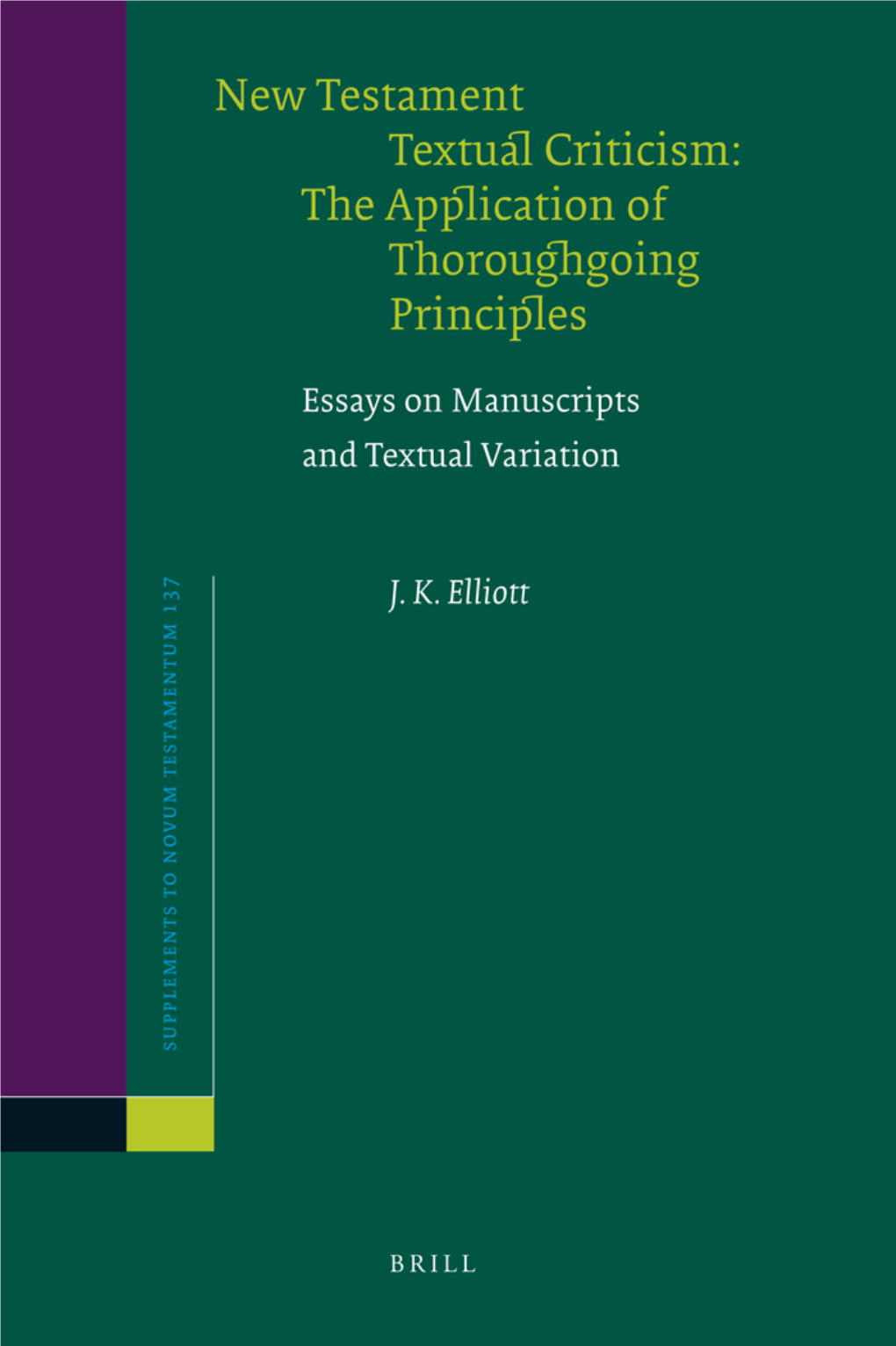 New Testament Textual Criticism: the Application of Thoroughgoing Principles Supplements to Novum Testamentum