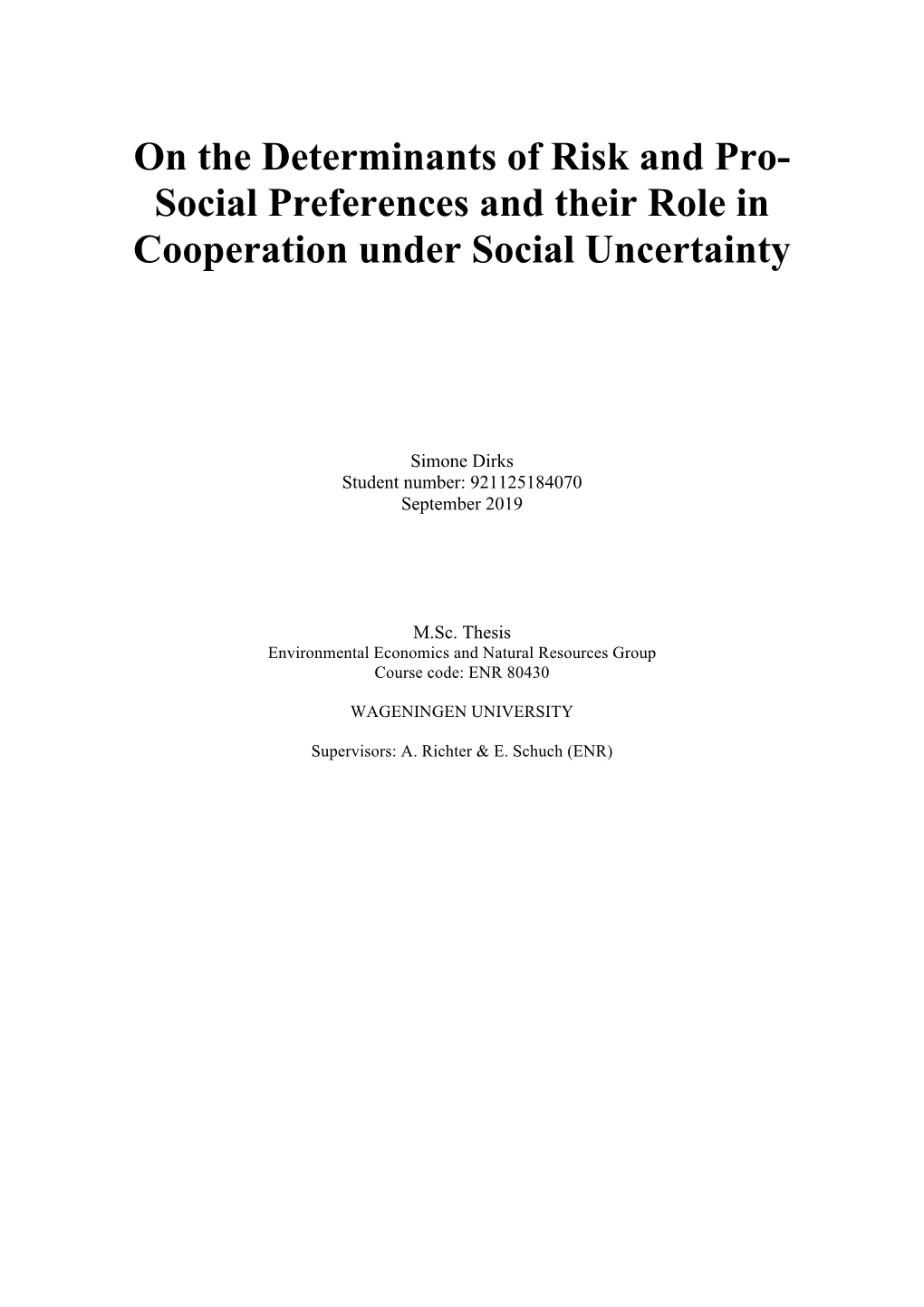 On the Determinants of Risk and Pro- Social Preferences and Their Role in Cooperation Under Social Uncertainty