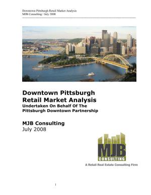 Downtown Pittsburgh Retail Market Analysis MJB Consulting / July 2008
