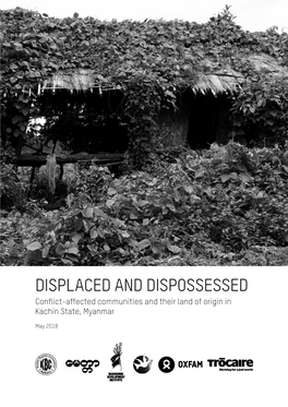 Displaced and Dispossessed: Conflict-Affected Communities and Their Land of Origin in Kachin State, Myanmar 4 Failures Ofthepeaceprocessinkachin State