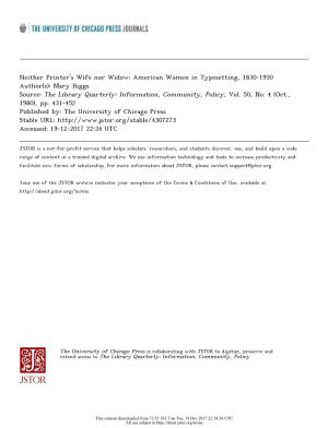 Neither Printer's Wife Nor Widow: American Women in Typesetting, 1830-1950 Author(S): Mary Biggs Source: the Library Quarterly: Information, Community, Policy, Vol