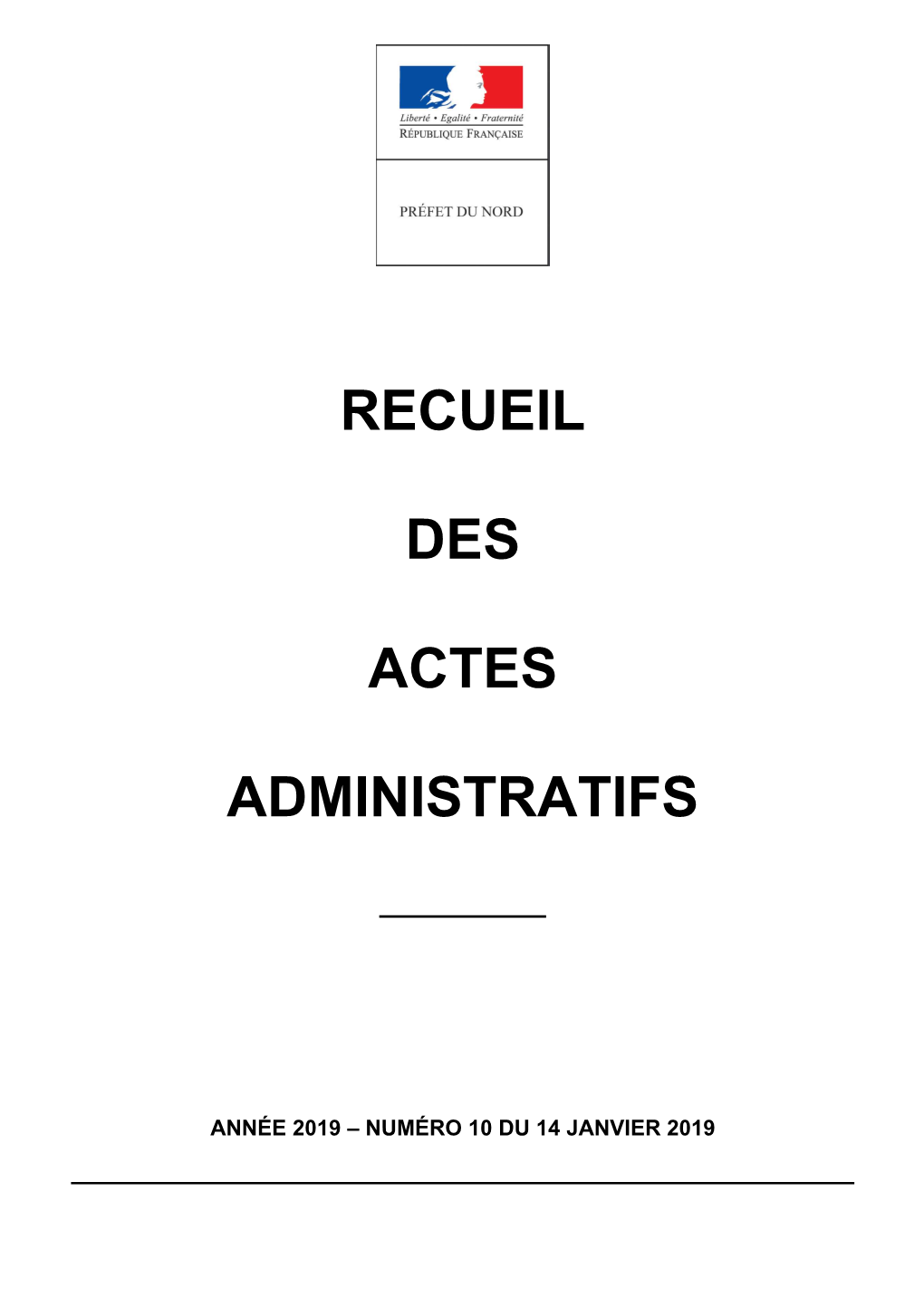Recueil Des Actes Administratifs De La Préfecture Du Nord Année 2019- Recueil N°10 Du 14 Janvier 2019