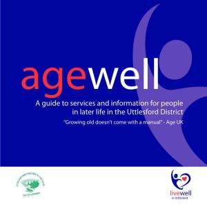 A Guide to Services and Information for People in Later Life in the Uttlesford District “Growing Old Doesn’T Come with a Manual” - Age UK