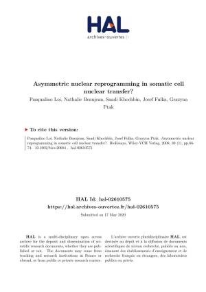 Asymmetric Nuclear Reprogramming in Somatic Cell Nuclear Transfer? Pasqualino Loi, Nathalie Beaujean, Saadi Khochbin, Josef Fulka, Grazyna Ptak