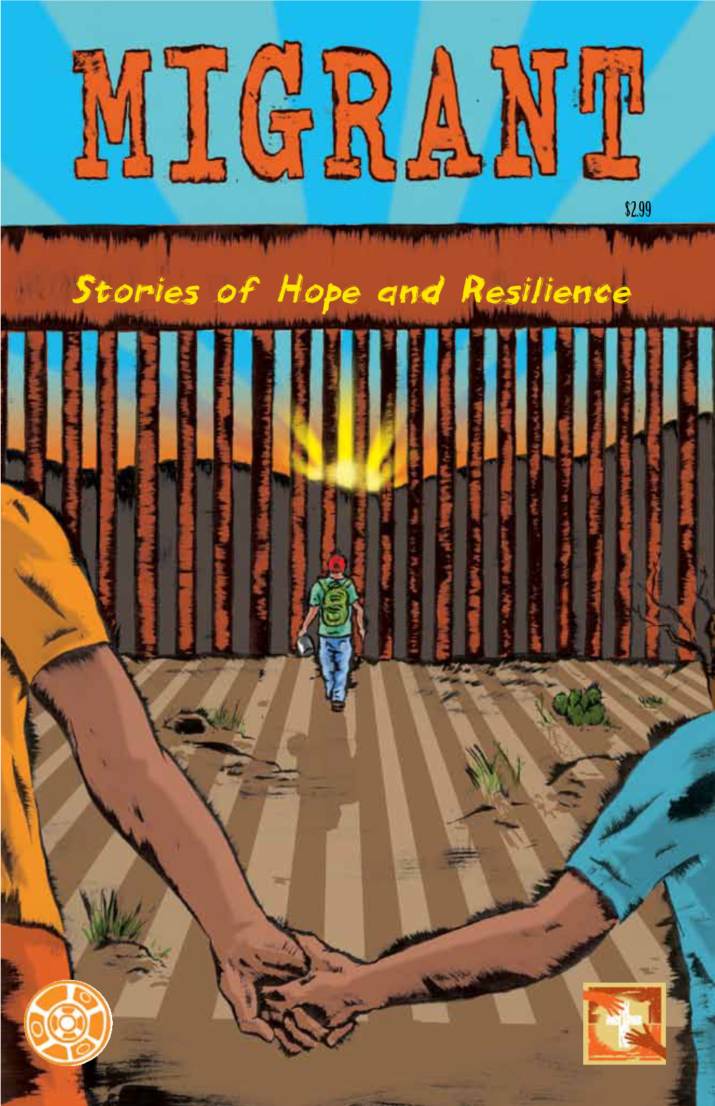 Stories of Hope and Resilience Migrant: Stories of Hope and Resilience Is a Joint Project with the Hope Border Institute and the Kino Border Initiative