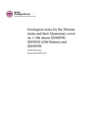 Geological Notes for the Silurian Strata and Their Quaternary Cover on 1:10K Sheets SD48NW, SD58NE (Old Hutton) and SD58NW GLNB Programme Internal Report IR/06/129