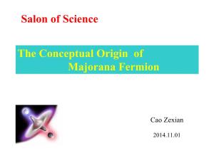 The Conceptual Origin of Majorana Fermion Salon of Science