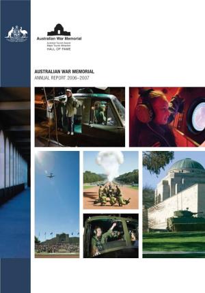 Australian War Memorial Annual Report 2006–2007 Australian War Memorial Annual Report 2006–2007