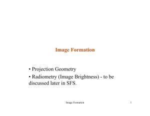 Image Formation • Projection Geometry • Radiometry (Image