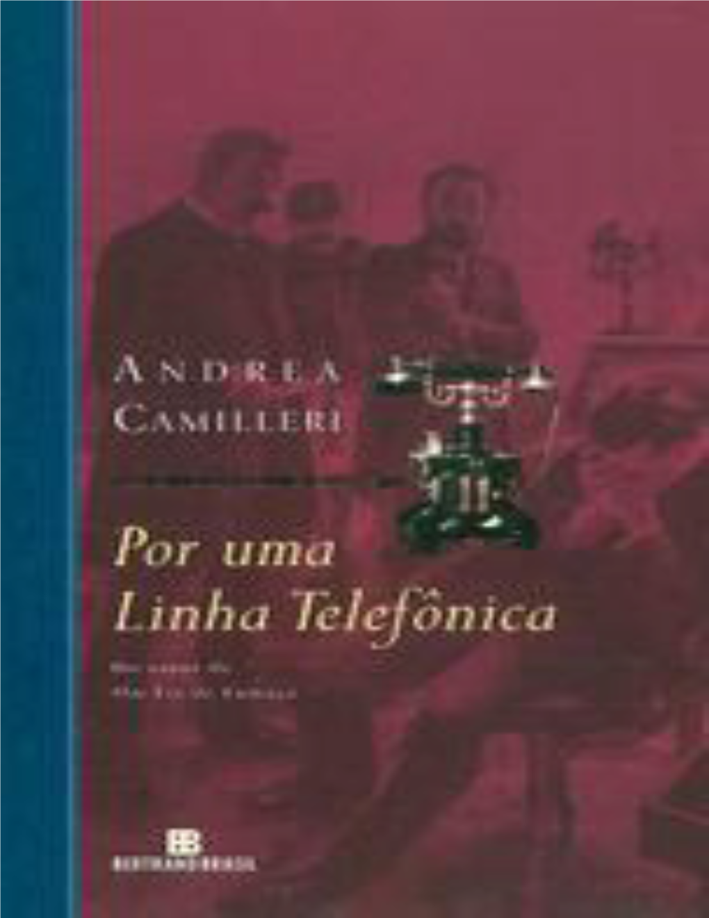 Por Uma Linha Telefônica / Andrea Camilleri; Tradução Giuseppe D’Angelo, Maria Helena Kühner