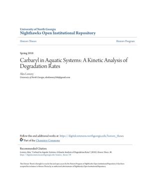 Carbaryl in Aquatic Systems: a Kinetic Analysis of Degradation Rates Alex Lowery University of North Georgia, Alexlowery246@Gmail.Com