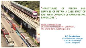 “Structuring of Feeder Bus Services of Metro- a Case Study of East West Corridor of Namma Metro, Bangalore ”