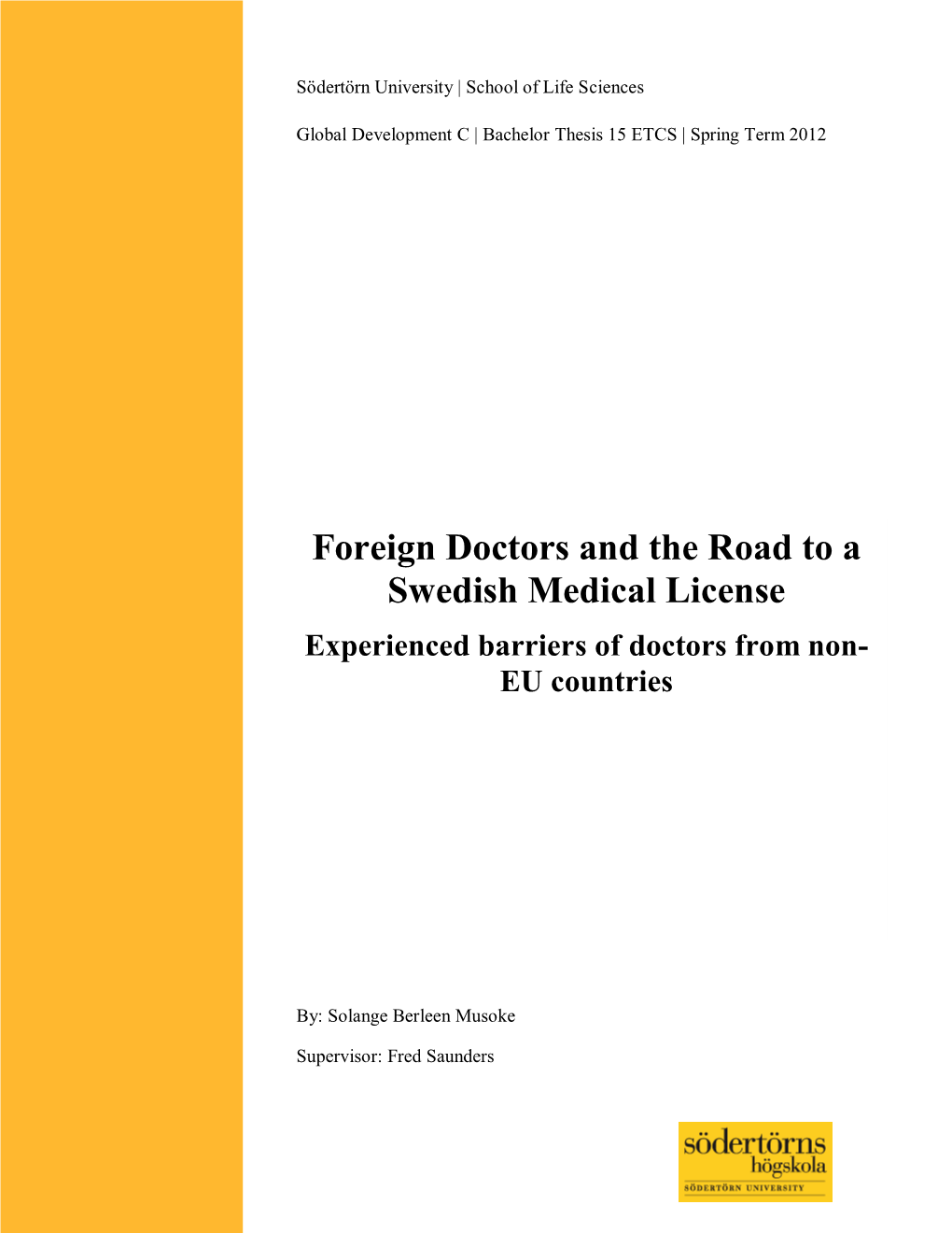 Foreign Doctors and the Road to a Swedish Medical License Experienced Barriers of Doctors from Non- EU Countries