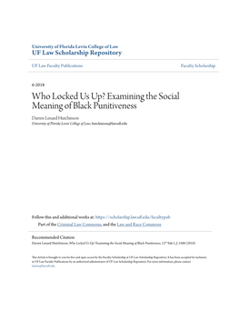 Who Locked Us Up? Examining the Social Meaning of Black Punitiveness Darren Lenard Hutchinson University of Florida Levin College of Law, Hutchinson@Law.Ufl.Edu