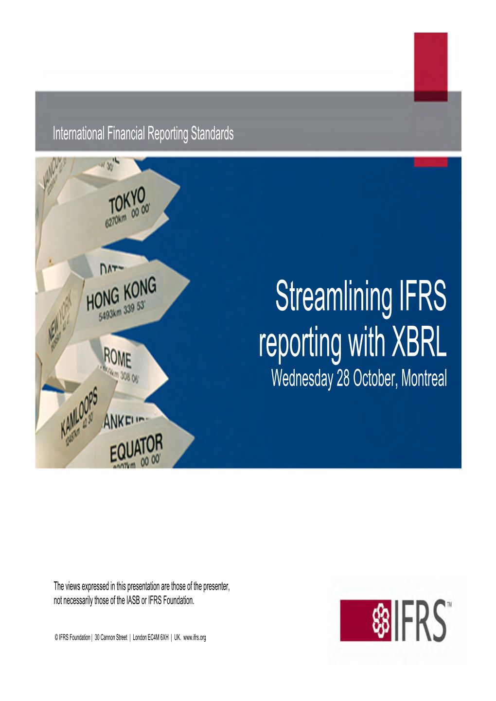 IFRS Reporting with XBRL Wednesday 28 October, Montreal