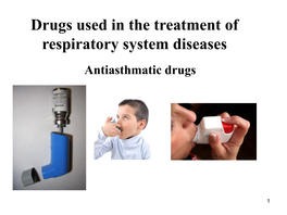 Drugs Used in the Treatment of Respiratory System Diseases Antiasthmatic Drugs