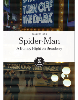 SPIDER-MAN: a BUMPY RIDE on BROADWAY the Broadway Production of “Spider-Man: Turn Off the Dark” Suffered from Vast Expenses and Discord