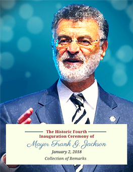 Mayor Frank G. Jackson January 2, 2018 Collection of Remarks the Historic Fourth Inauguration Ceremony of Mayor Frank G