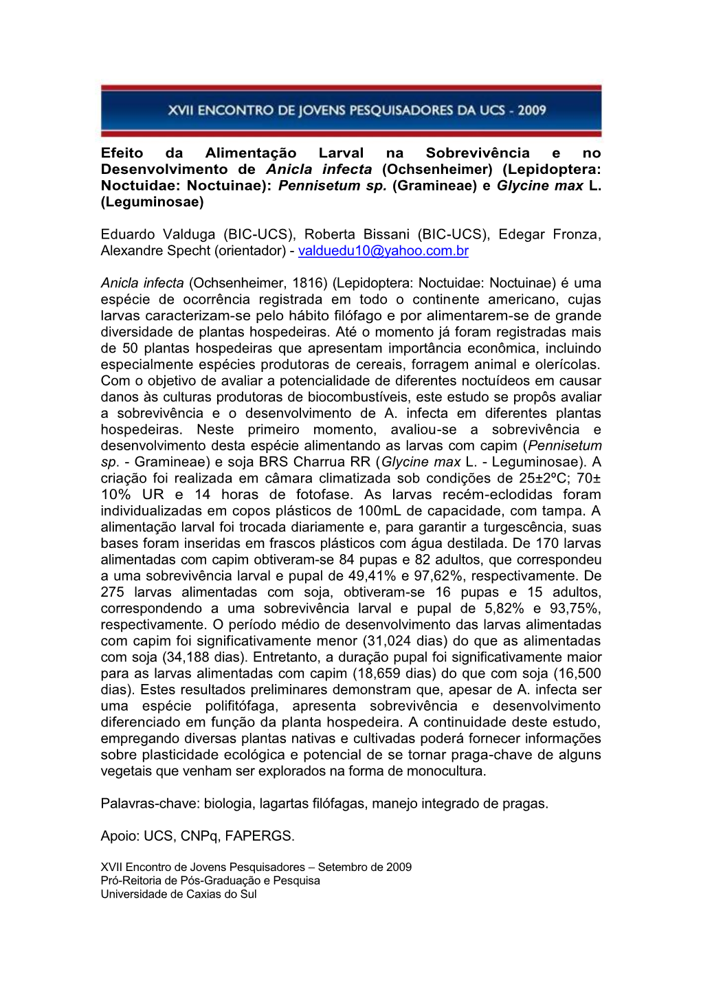 Efeito Da Alimentação Larval Na Sobrevivência E No Desenvolvimento De Anicla Infecta (Ochsenheimer) (Lepidoptera: Noctuidae: Noctuinae): Pennisetum Sp