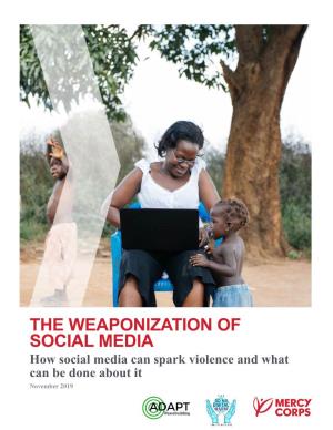 THE WEAPONIZATION of SOCIAL MEDIA How Social Media Can Spark Violence and What Can Be Done About It November 2019