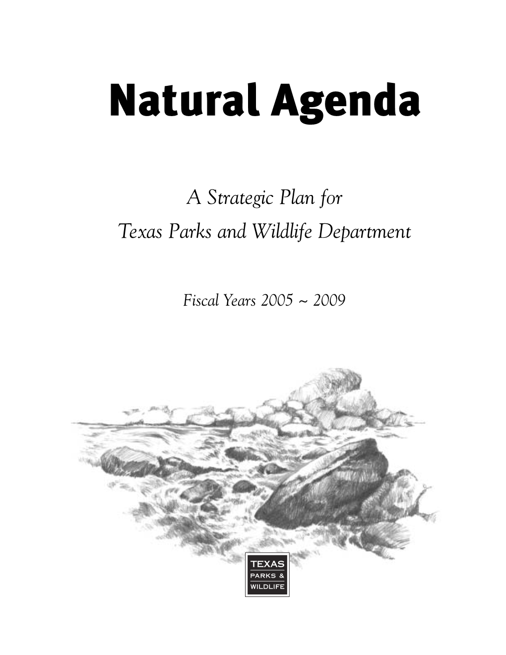 2005-2009 Natural Agenda: TPWD Strategic Plan