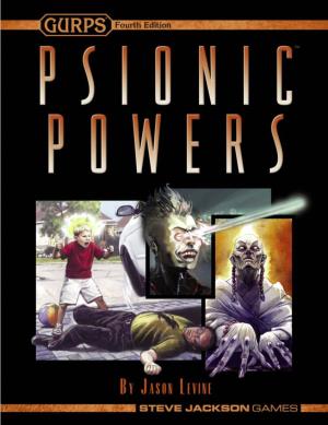 GURPS Psionic Powers Does All the Work for You, Crafting Advantages and Modifiers Into Ready-To-Go Abilities for Espers, Telepaths, and Other Psis
