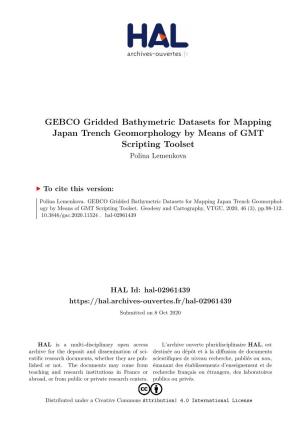 GEBCO Gridded Bathymetric Datasets for Mapping Japan Trench Geomorphology by Means of GMT Scripting Toolset Polina Lemenkova