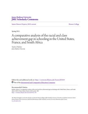 A Comparative Analysis of the Racial and Class Achievement Gap in Schooling in the United States, France, and South Africa Taylor J