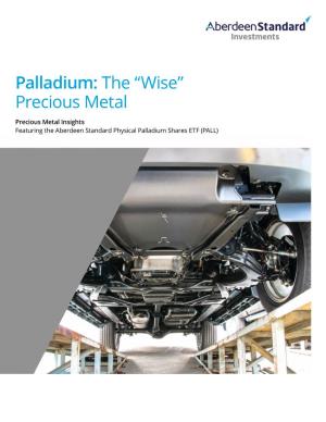 Palladium: the “Wise” Precious Metal