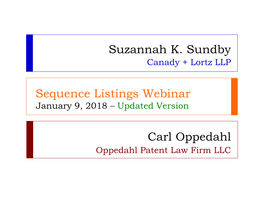 Sequence Listings Webinar Suzannah K. Sundby Carl Oppedahl