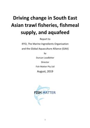 Driving Change in South East Asian Trawl Fisheries, Fishmeal Supply, And