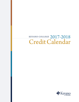 Credit Calendar KEYANO COLLEGE 2016-2017 CREDIT CALENDAR MESSAGE from PRESIDENT