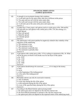 FINANCIAL DERIVATIVES SAMPLE QUESTIONS Q1. a Strangle Is an Investment Strategy That Combines A. a Call and a Put for the Same