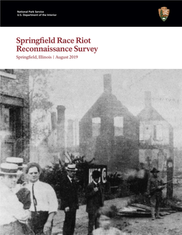 Springfield Race Riot Reconnaissance Survey Springfield, Illinois | August 2019 Front Cover: a Burned Riot District, August 14, 1908
