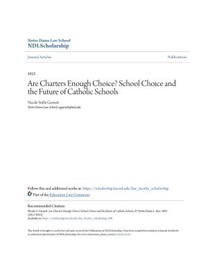 Are Charters Enough Choice? School Choice and the Future of Catholic Schools Nicole Stelle Garnett Notre Dame Law School, Ngarnett@Nd.Edu