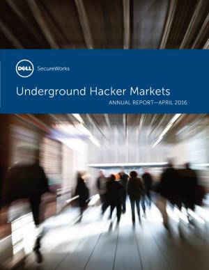 Underground Hacker Markets ANNUAL REPORT—APRIL 2016