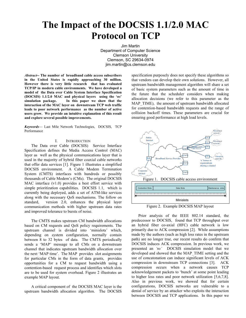 The Impact of the DOCSIS 1.1/2.0 MAC Protocol on TCP Jim Martin Department of Computer Science Clemson University Clemson, SC 29634-0974 Jim.Martin@Cs.Clemson.Edu